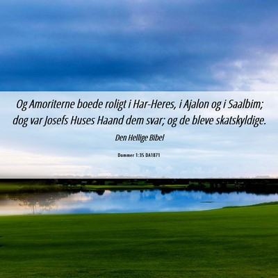 Picture 06 - Dommer 1:35 DA1871 - Og Amoriterne boede roligt i Har-Heres, i Ajalon - Bible Verse Picture