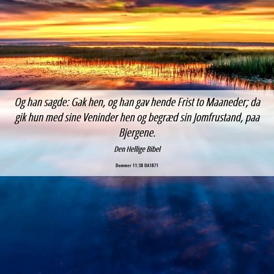 Picture 06 - Dommer 11:38 DA1871 - Og han sagde: Gak hen, og han gav hende Frist to - Bible Verse Picture