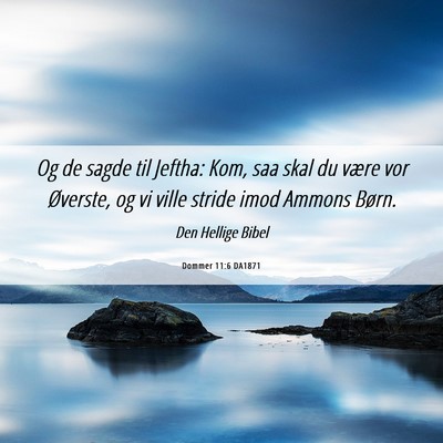 Picture 06 - Dommer 11:6 DA1871 - Og de sagde til Jeftha: Kom, saa skal du være - Bible Verse Picture