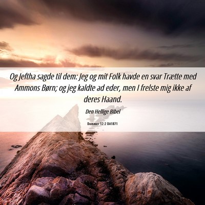 Picture 06 - Dommer 12:2 DA1871 - Og Jeftha sagde til dem: Jeg og mit Folk havde en - Bible Verse Picture