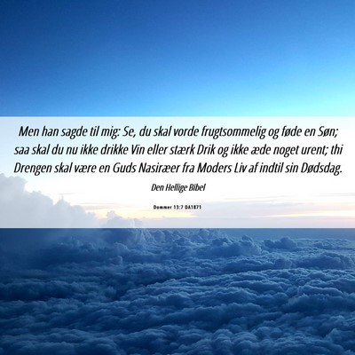 Picture 06 - Dommer 13:7 DA1871 - Men han sagde til mig: Se, du skal vorde - Bible Verse Picture