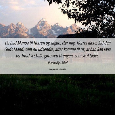 Picture 06 - Dommer 13:8 DA1871 - Da bad Manoa til Herren og sagde: Hør mig, - Bible Verse Picture