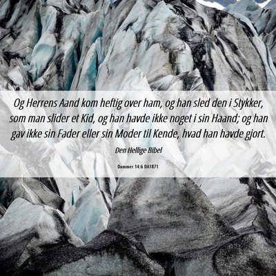 Picture 06 - Dommer 14:6 DA1871 - Og Herrens Aand kom heftig over ham, og han sled - Bible Verse Picture