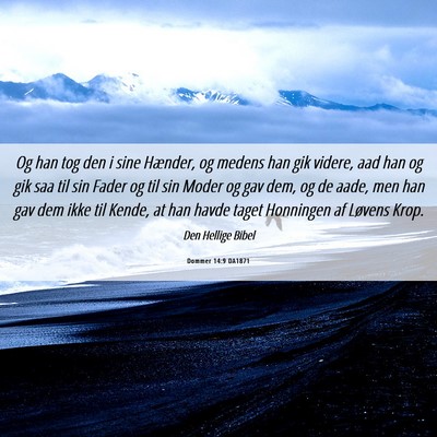 Picture 06 - Dommer 14:9 DA1871 - Og han tog den i sine Hænder, og medens han gik - Bible Verse Picture
