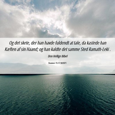Picture 06 - Dommer 15:17 DA1871 - Og det skete, der han havde fuldendt at tale, da - Bible Verse Picture