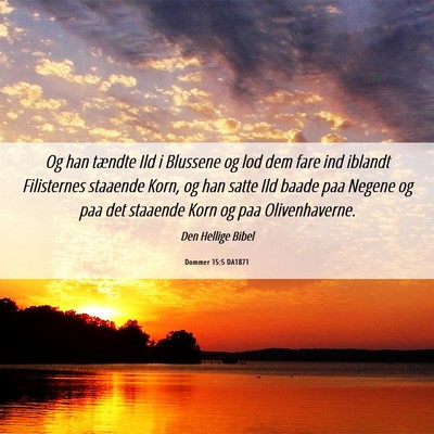 Picture 06 - Dommer 15:5 DA1871 - Og han tændte Ild i Blussene og lod dem fare ind - Bible Verse Picture
