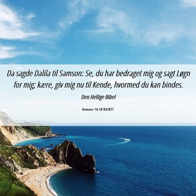 Picture 06 - Dommer 16:10 DA1871 - Da sagde Dalila til Samson: Se, du har bedraget - Bible Verse Picture