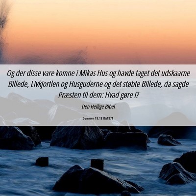 Picture 06 - Dommer 18:18 DA1871 - Og der disse vare komne i Mikas Hus og havde - Bible Verse Picture