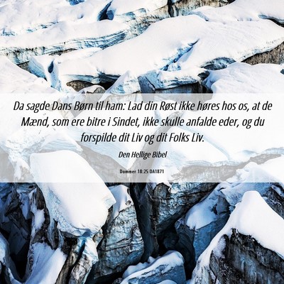 Picture 06 - Dommer 18:25 DA1871 - Da sagde Dans Børn til ham: Lad din Røst ikke - Bible Verse Picture