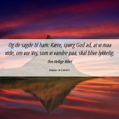 Picture 06 - Dommer 18:5 DA1871 - Og de sagde til ham: Kære, spørg Gud ad, at vi - Bible Verse Picture