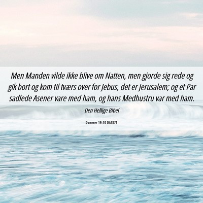 Picture 06 - Dommer 19:10 DA1871 - Men Manden vilde ikke blive om Natten, men gjorde - Bible Verse Picture