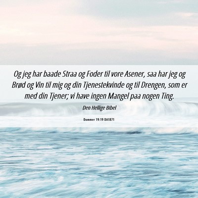 Picture 06 - Dommer 19:19 DA1871 - Og jeg har baade Straa og Foder til vore Asener, - Bible Verse Picture