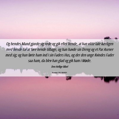 Picture 06 - Dommer 19:3 DA1871 - Og hendes Mand gjorde sig rede og gik efter - Bible Verse Picture