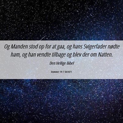 Picture 06 - Dommer 19:7 DA1871 - Og Manden stod op for at gaa, og hans Svigerfader - Bible Verse Picture