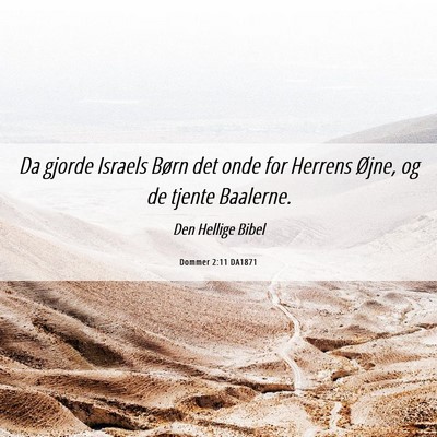 Picture 06 - Dommer 2:11 DA1871 - Da gjorde Israels Børn det onde for Herrens - Bible Verse Picture