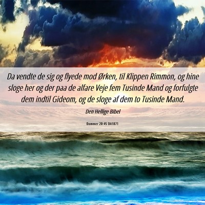 Picture 06 - Dommer 20:45 DA1871 - Da vendte de sig og flyede mod Ørken, til - Bible Verse Picture