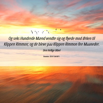 Picture 06 - Dommer 20:47 DA1871 - Og seks Hundrede Mænd vendte sig og flyede mod - Bible Verse Picture
