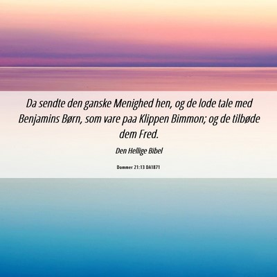 Picture 06 - Dommer 21:13 DA1871 - Da sendte den ganske Menighed hen, og de lode - Bible Verse Picture