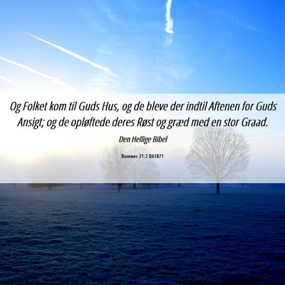 Picture 06 - Dommer 21:2 DA1871 - Og Folket kom til Guds Hus, og de bleve der - Bible Verse Picture
