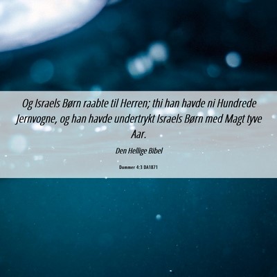 Picture 06 - Dommer 4:3 DA1871 - Og Israels Børn raabte til Herren; thi han havde - Bible Verse Picture