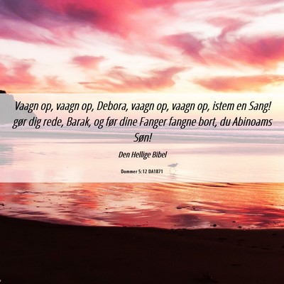 Picture 06 - Dommer 5:12 DA1871 - Vaagn op, vaagn op, Debora, vaagn op, vaagn op, - Bible Verse Picture