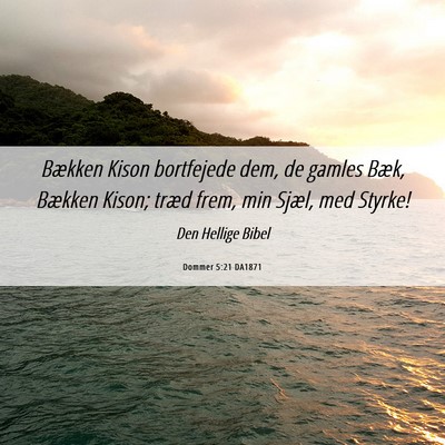Picture 06 - Dommer 5:21 DA1871 - Bækken Kison bortfejede dem, de gamles Bæk, - Bible Verse Picture