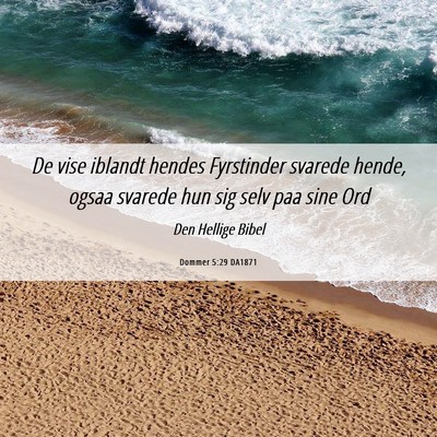 Picture 06 - Dommer 5:29 DA1871 - De vise iblandt hendes Fyrstinder svarede hende, - Bible Verse Picture