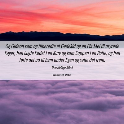 Picture 06 - Dommer 6:19 DA1871 - Og Gideon kom og tilberedte et Gedekid og en Efa - Bible Verse Picture