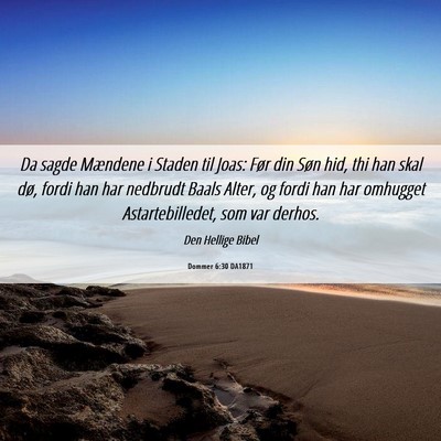 Picture 06 - Dommer 6:30 DA1871 - Da sagde Mændene i Staden til Joas: Før din - Bible Verse Picture