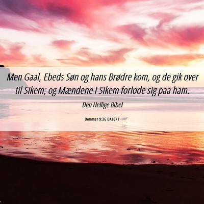 Picture 06 - Dommer 9:26 DA1871 - Men Gaal, Ebeds Søn og hans Brødre kom, og de - Bible Verse Picture