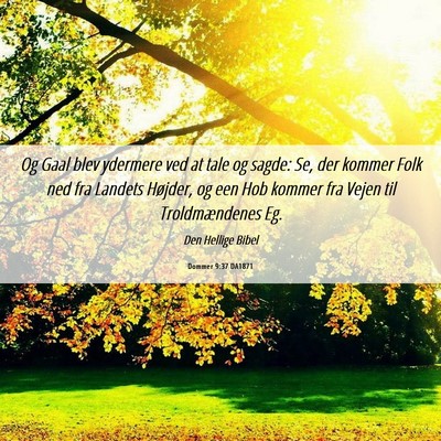 Picture 06 - Dommer 9:37 DA1871 - Og Gaal blev ydermere ved at tale og sagde: Se, - Bible Verse Picture