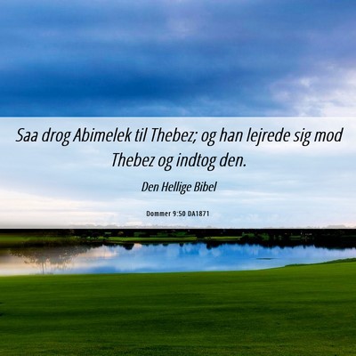 Picture 06 - Dommer 9:50 DA1871 - Saa drog Abimelek til Thebez; og han lejrede sig - Bible Verse Picture