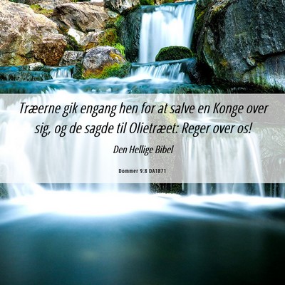 Picture 06 - Dommer 9:8 DA1871 - Træerne gik engang hen for at salve en Konge - Bible Verse Picture