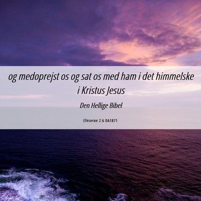 Picture 06 - Efeserne 2:6 DA1871 - og medoprejst os og sat os med ham i det - Bible Verse Picture