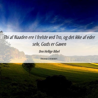 Picture 06 - Efeserne 2:8 DA1871 - Thi af Naaden ere I frelste ved Tro, og det ikke - Bible Verse Picture