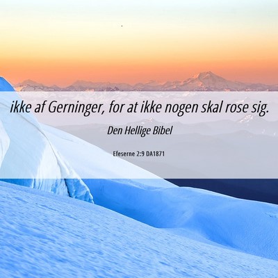 Picture 06 - Efeserne 2:9 DA1871 - ikke af Gerninger, for at ikke nogen skal rose - Bible Verse Picture