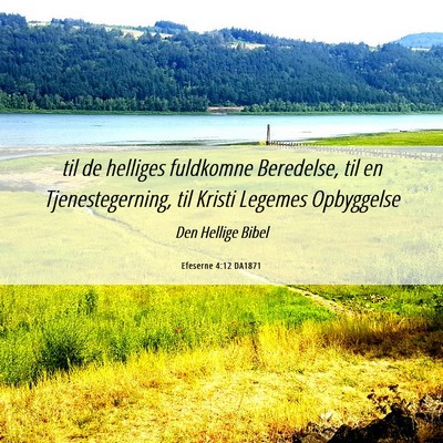 Picture 06 - Efeserne 4:12 DA1871 - til de helliges fuldkomne Beredelse, til en - Bible Verse Picture