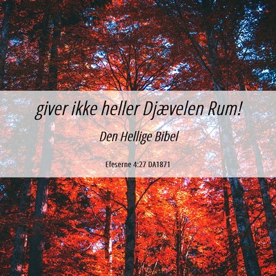 Picture 06 - Efeserne 4:27 DA1871 - giver ikke heller Djævelen - Bible Verse Picture