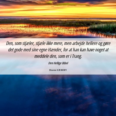Picture 06 - Efeserne 4:28 DA1871 - Den, som stjæler, stjæle ikke mere, men arbejde - Bible Verse Picture