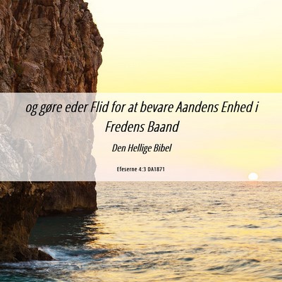 Picture 06 - Efeserne 4:3 DA1871 - og gøre eder Flid for at bevare Aandens Enhed i - Bible Verse Picture