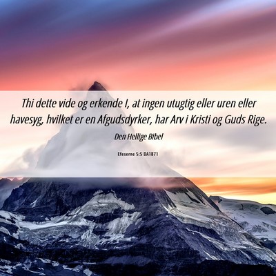 Picture 06 - Efeserne 5:5 DA1871 - Thi dette vide og erkende I, at ingen utugtig - Bible Verse Picture