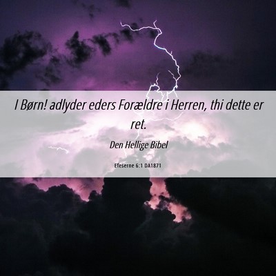 Picture 06 - Efeserne 6:1 DA1871 - I Børn! adlyder eders Forældre i Herren, thi - Bible Verse Picture