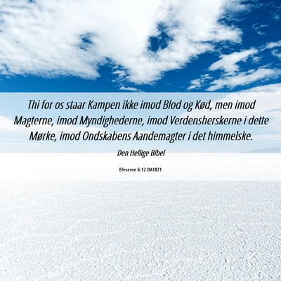 Picture 06 - Efeserne 6:12 DA1871 - Thi for os staar Kampen ikke imod Blod og Kød, - Bible Verse Picture