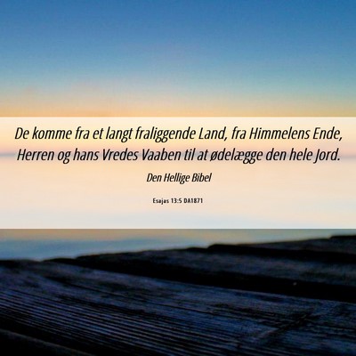 Picture 06 - Esajas 13:5 DA1871 - De komme fra et langt fraliggende Land, fra - Bible Verse Picture
