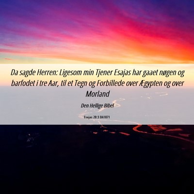 Picture 06 - Esajas 20:3 DA1871 - Da sagde Herren: Ligesom min Tjener Esajas har - Bible Verse Picture