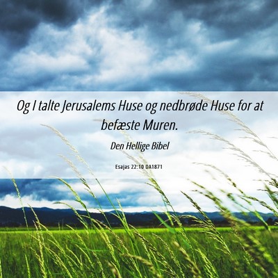 Picture 06 - Esajas 22:10 DA1871 - Og I talte Jerusalems Huse og nedbrøde Huse for - Bible Verse Picture