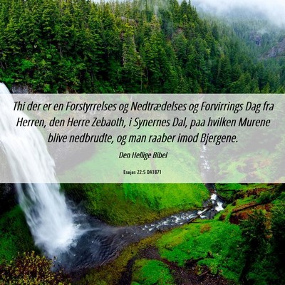Picture 06 - Esajas 22:5 DA1871 - Thi der er en Forstyrrelses og Nedtrædelses og - Bible Verse Picture