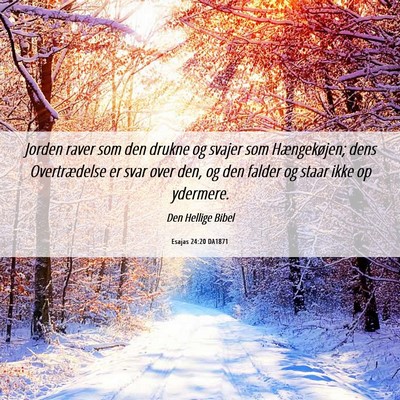 Picture 06 - Esajas 24:20 DA1871 - Jorden raver som den drukne og svajer som - Bible Verse Picture
