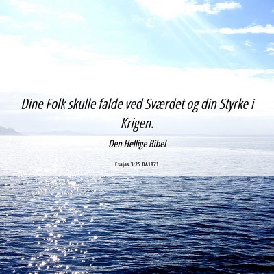 Picture 06 - Esajas 3:25 DA1871 - Dine Folk skulle falde ved Sværdet og din Styrke - Bible Verse Picture
