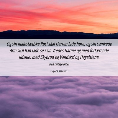 Picture 06 - Esajas 30:30 DA1871 - Og sin majestætiske Røst skal Herren lade - Bible Verse Picture